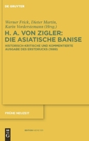 H.A. Von Zigler: Die Asiatische Banise: Historisch-Kritische Und Kommentierte Ausgabe Des Erstdrucks (1689) 3110234149 Book Cover