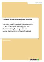 Lifestyle of Health and Sustainability: LOHAS. Herausforderung an ein Kundendialogkonzept f�r ein sozial-�kologisches Spezialinstitut 3640557441 Book Cover