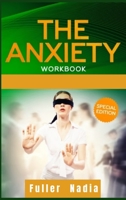 The Anxiety Workbook: Get Relief from Social Anxiety, Panic Attacks, and Depression Through Cognitive Behavioral Therapy for Yourself and Your Children. Self Development Guide 3986530223 Book Cover