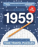 Born in 1959: Your Life in Wordsearch Puzzles: 25 1912883406 Book Cover