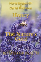Honey The Nature's Gold Recipes for Health 1386925462 Book Cover