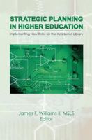 Strategic Planning in Higher Education: Implementing New Roles for the Academic Library 1138983004 Book Cover