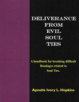 Deliverance from Evil Soul Ties : A Handbook for Breaking Difficult Bondage Related to Soul Ties 1722015152 Book Cover