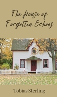 The House of Forgotten Echoes 1805870920 Book Cover