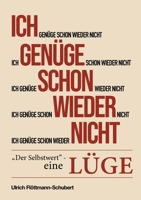Ich genüge schon wieder nicht: Der "Selbstwert" - eine Lüge (German Edition) 3384963431 Book Cover