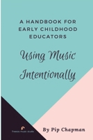 Using Music Intentionally 0645538523 Book Cover