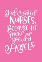 Nurses Angels: God Created Nurses Because He Knew we needed Angels 120 pages nurse blank lined journal 169688280X Book Cover