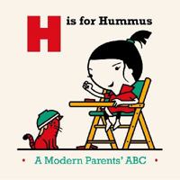 H is for Hummus - A Modern Parent's ABC" 0670922536 Book Cover