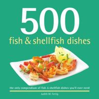500 Fish & Shellfish Dishes: The Only Compendium of Fish & Shellfish Dishes You'll Ever Need 1416206213 Book Cover