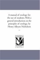 A Manual of Zoology for the use of Students ..., With a General Introduction on the Principles of Zoology 1018549706 Book Cover