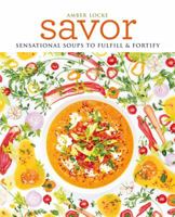 Savour : Sensational Soups to Fulfil & Fortify 1784722340 Book Cover