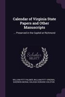 Calendar of Virginia State Papers and Other Manuscripts: ... Preserved in the Capitol at Richmond 1341309789 Book Cover