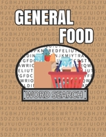 General Food Word Search: 50 Large Print Word Search Puzzles For People Who Love Groceries And All Types Of Food B08JDTNFN4 Book Cover