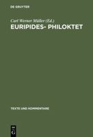 Euripides: Philoktet : Testimonien Und Fragmente (Texte Und Kommentare) 3110163489 Book Cover