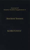 Ancient Yemen: Some General Trends Of Evolution Of The Sabaic Language And Sabaean Culture 0199222371 Book Cover