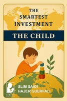 The Smartest Investment - The Child: A Strategic Guide for Governments and Real Early Years Investors (Building Futures: Early Years Education) B0F6N8FR6Z Book Cover