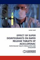 Effect of Super Disintegrants on Rapid Release Tablets of Aceclofenac 384335040X Book Cover