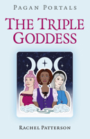 Pagan Portals - The Triple Goddess 1782790543 Book Cover