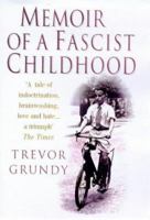 Memoir of a Fascist Childhood: A Boy in Mosley's Britain 0434004677 Book Cover