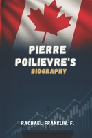 Pierre Poilievre’s Biography: The Rise of a Conservative Leader: Power, Policy, and Personalities Shaping Canada’s Future B0F4W9YT51 Book Cover