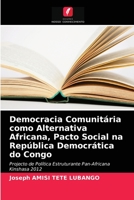 Democracia Comunitária como Alternativa Africana, Pacto Social na República Democrática do Congo: Projecto de Política Estruturante Pan-Africana Kinshasa 2012 6203656844 Book Cover
