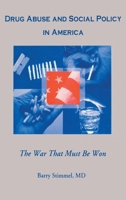 Drug Abuse and Social Policy in America: The War That Must Be Won 0789001284 Book Cover