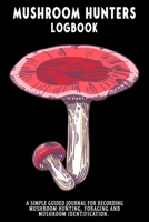 Mushroom Hunters Logbook: Russula Featured Cover. 120 page illustrated journal with note and sketch sections. Guided for foraging and mushroom and fungus identification. 1654758515 Book Cover