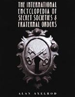 The International Encyclopedia of Secret Societies and Fraternal Orders (Facts on File) 0816038716 Book Cover
