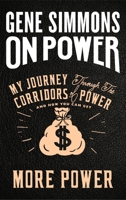 On Power: My Journey Through the Corridors of Power and How You Can Get More Power 0062694707 Book Cover