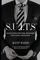 S.U.I.T.S: Tailor-made personal branding for iconic leadership 062057898X Book Cover