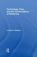 Technology, Time, and the Conversations of Modernity 0415907721 Book Cover