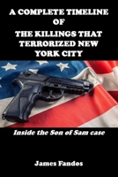 A COMPLETE TIMELINE OF THE KILLINGS THAT TERRORIZED NEW YORK CITY: Inside the Son of Sam case B098GYT2X9 Book Cover