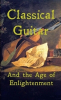 Classical Guitar and the Age of Enlightenment B0C9LB15XB Book Cover