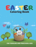 Easter Coloring Book For Toddlers And Preschool Kids: Easter for Preschoolers and Little Kids Ages 1-4.Easy and Simple Drawings Easter Coloring Books. B08XN7HWZ2 Book Cover