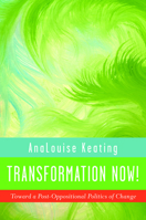 Transformation Now!: Toward a Post-Oppositional Politics of Change 0252079396 Book Cover