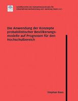 Die Anwendung der Konzepte probabilistischer Bevölkerungsmodelle auf Prognosen für den Hochschulbereich 3833420200 Book Cover