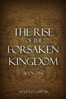 The Rise of the Forsaken Kingdom: Book One 1480925993 Book Cover