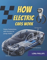 How Electric Cars work for kids: Simple explanations with pictures for young readers B0FQP9VY4M Book Cover