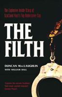 The Filth: The Explosive Inside Story of Scotland Yard's Top Undercover Cop 1840186690 Book Cover