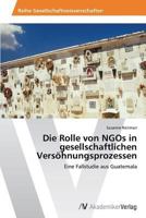Die Rolle Von Ngos in Gesellschaftlichen Versohnungsprozessen 3639394194 Book Cover