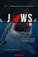 JAWS @ 50: The Shark, The Spielberg, The Summer That Changed Hollywood B0FL7KQ3Y2 Book Cover