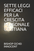 SETTE LEGGI EFFICACI PER LA CRESCITA PERSONALE CRISTIANA B08XXZXPW8 Book Cover