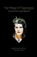 THE VILLAGE OF TAGUANGUA: The power of the Crystal Alexandria B09NGZ267K Book Cover