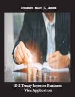 E-2 Treaty Investor Business Visa Application: The Business Visa for Investors and Entrepreneurs 1958990175 Book Cover