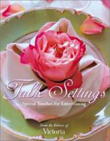 Table Settings: Special Touches for Easy Entertaining 1588160521 Book Cover