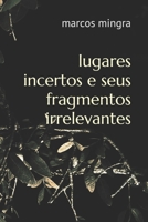 lugares incertos e seus fragmentos irrelevantes B08W5QW2HN Book Cover