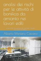 analisi dei rischi per le attivit� di bonifica da amianto nei lavori edili: le tecniche di bonifica da amianto collana sicurezza in edilizia 1521486891 Book Cover