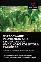 Oszacowanie Promieniowania Slonecznego I WydajnoŚci Kolektora Plaskiego 6202897643 Book Cover