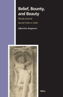 Belief, Bounty, and Beauty: Rituals Around Sacred Trees in India (Studies in the History of Religions, 108) (Studies in the History of Religions) 9004146016 Book Cover