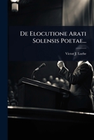 De Elocutione Arati Solensis Poetae... (Latin Edition) 1024511723 Book Cover